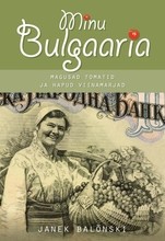 Minu Bulgaaria. Magusad tomatid ja hapud viinamarjad