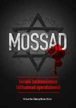 Mossad. Iisraeli salateenistuse tähtsaimad operatsioonid