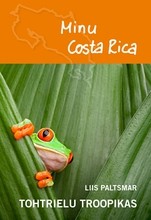 Minu Costa Rica. Tohtrielu troopikas