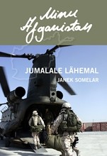 Minu Afganistan. Jumalale lähemal