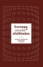 Euroopa, esteedid ja elulähedus. Semperi ja Barbaruse kirjavahetus 1911–1940. I köide