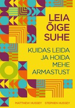 Leia õige suhe. Kuidas leida ja hoida mehe armastust