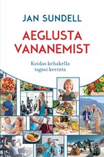 Aeglusta vananemist. Kuidas kehakella tagasi keerata