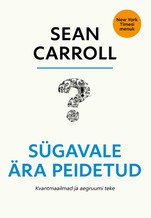 Sügavale ära peidetud. Kvantmaailmad ja aegruumi teke