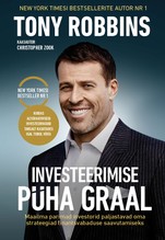 Investeerimise püha graal. Maailma parimad investorid paljastavad oma strateegiad finantsvabaduse saavutamiseks