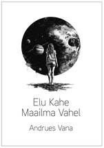 Elu Kahe Maailma Vahel