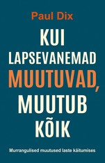 Kui lapsevanemad muutuvad, muutub kõik