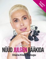 Nüüd julgen rääkida. Diana Klas. Elulugu
