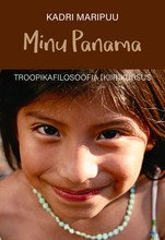 Minu Panama. Troopikafilosoofia (kiir)kursus