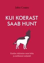 Kui koerast saab hunt. Kuidas riskimine meie keha ja mõtlemist mõjutab