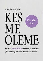 Kes me oleme. Kuidas inimtüüpe mõista ja juhtida "Karupoeg Puhhi" tegelaste baasil