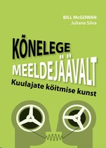 Kõnelege meeldejäävalt. Kuulajate köitmise kunst