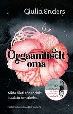 Orgaaniliselt oma. Mida õieti tähendab kuulata oma keha